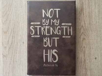 Not By My Strength But His Leather Journal - Motivational Journal with lined paper - Christian Scripture Cross Gift