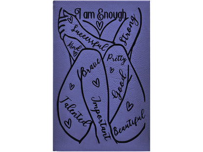 I Am Enough Leatherette Journal - Motivational - lined paper - Successful Strong Kind Brave Pretty Good Talented Important Beautiful