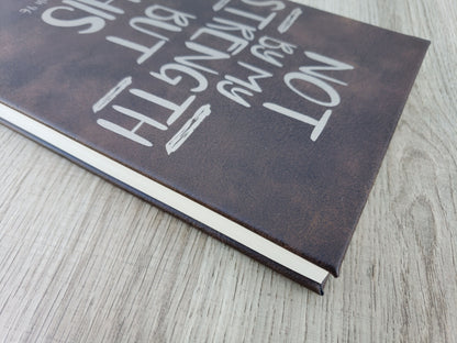 Not By My Strength But His Leather Journal - Motivational Journal with lined paper - Christian Scripture Cross Gift